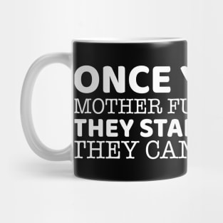 Once You Let Mother Fuckers Slide Mug